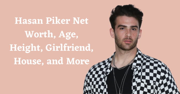 Hasan Piker Net Worth