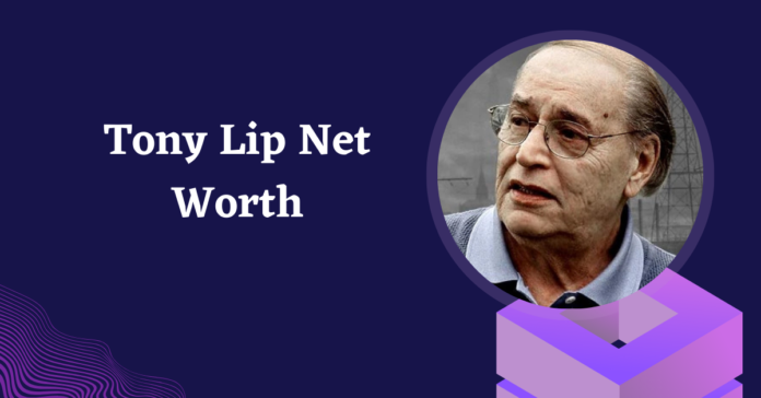 Tony Lip Net Worth